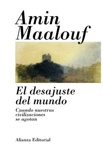 Portada de El desajuste del mundo: cuando nuestras civilizaciones se agotan
