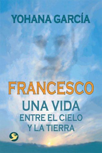 Portada de Francesco: una vida entre el cielo y la tierra